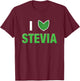 I Love Stevia Cute Stevia Leaf Heart Natural Sweetener Shirt T-Shirt - T-Shirt | Maroon