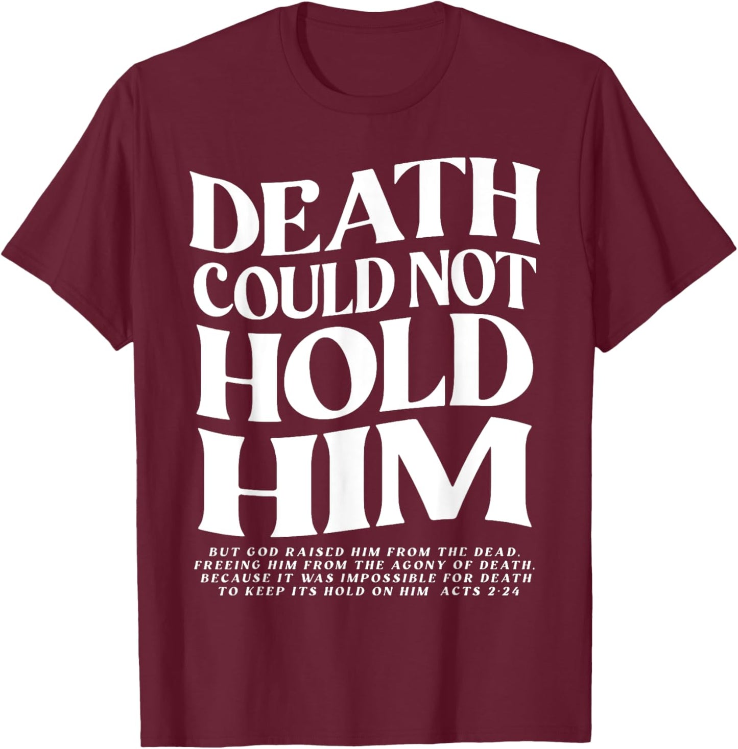 Death Could Not Hold Him Christian T-Shirt - T-Shirt | Maroon