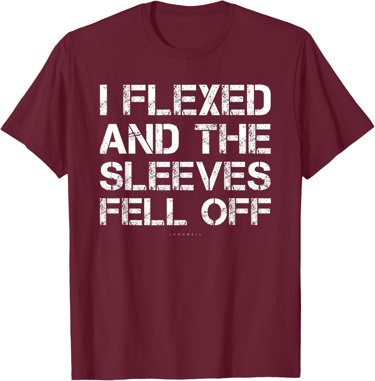 I Flexed And The Sleeves Fell Off . Funny Gym T-Shirt - T-Shirt | Maroon
