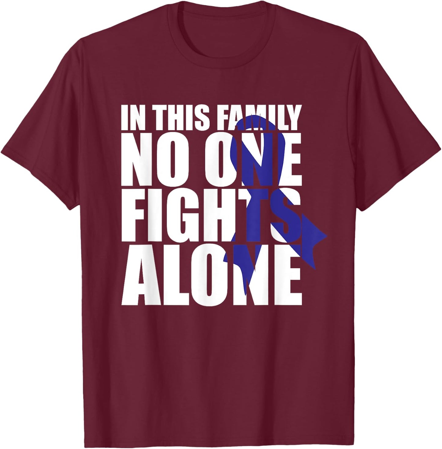 In This Family No One Fights Alone-Colon Cancer Awareness T-Shirt - T-Shirt | Maroon