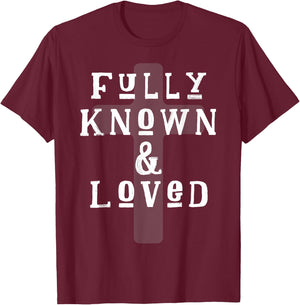 Fully Known And Loved CHRISTIAN Cross T-Shirt - T-Shirt | Maroon