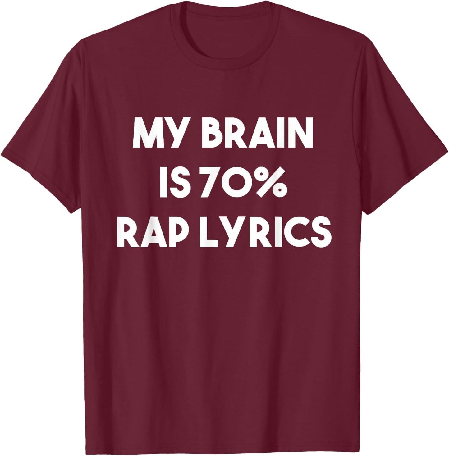 Rap Music Gift Funny Rapper Joke Brain is 70% Rap Lyrics T-Shirt - T-Shirt | Maroon