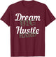 Dream Big Hustle Hard Motivational Gift T-Shirt - T-Shirt | Maroon