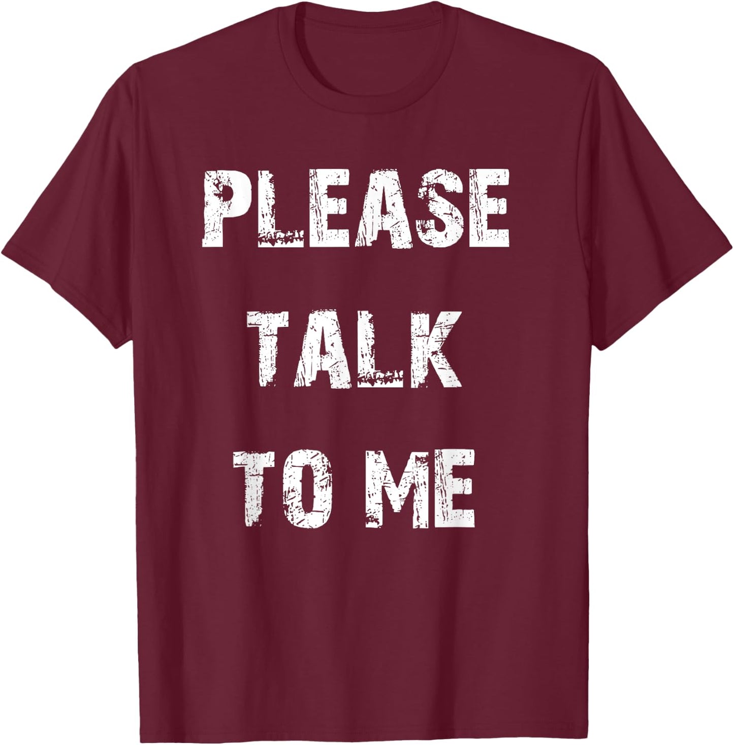 Please Talk to Me T-Shirt - T-Shirt | Maroon
