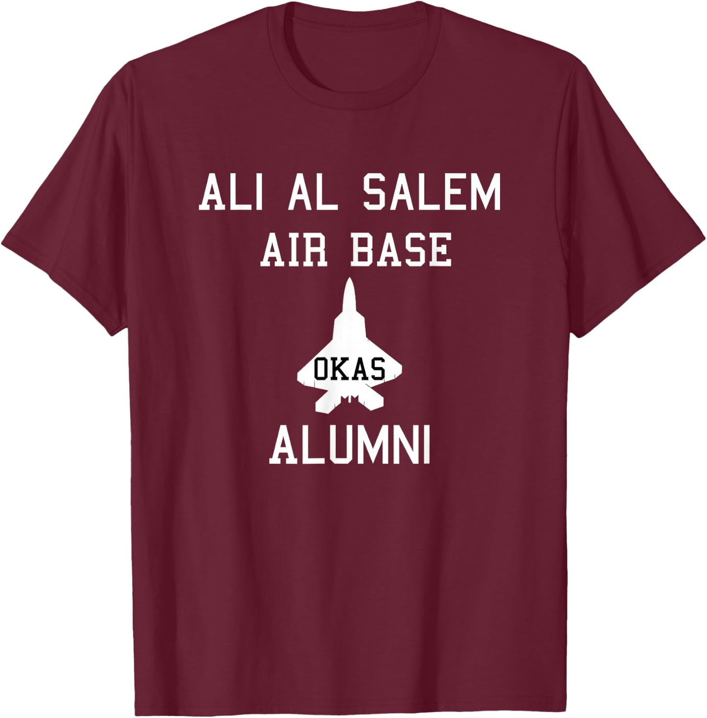 Ali Al Salem Alumni OKAS Kuwait Air Base Military Gift T-Shirt - T-Shirt | Maroon