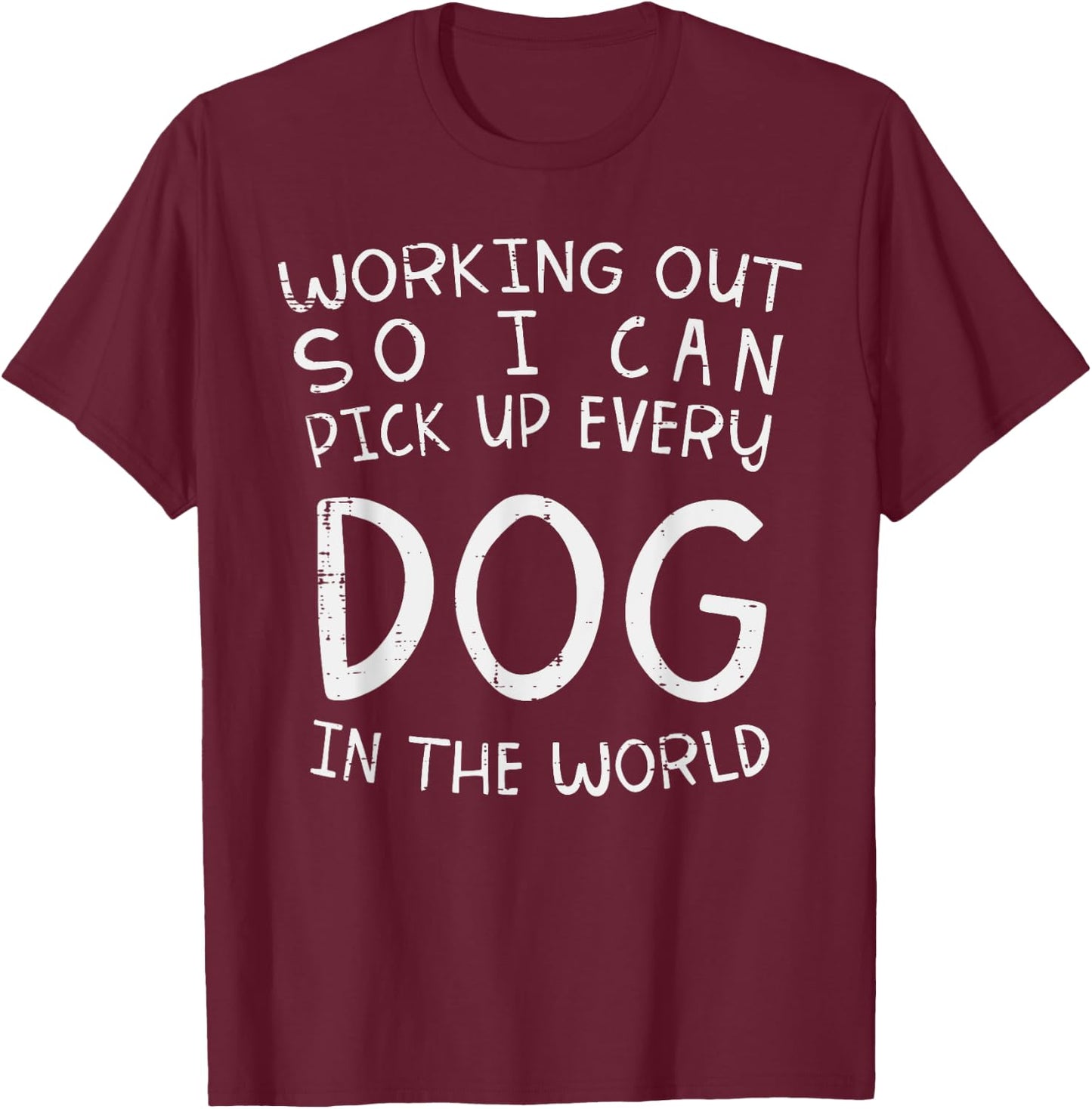 BoredKoalas Working Out Pick Up Every Dog Funny Gym Workout Fitness T-Shirt - T-Shirt | Maroon