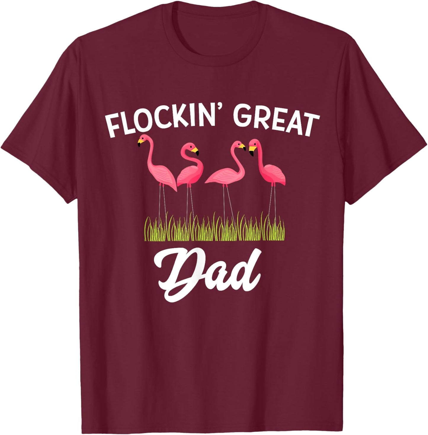 Flockin Great Dad Funny Father's Day Flamingo Pun T-Shirt - T-Shirt | Maroon