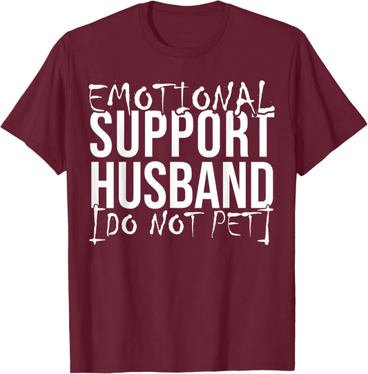 Emotional support husband do not pet funny husband shirts T-Shirt - T-Shirt | Maroon