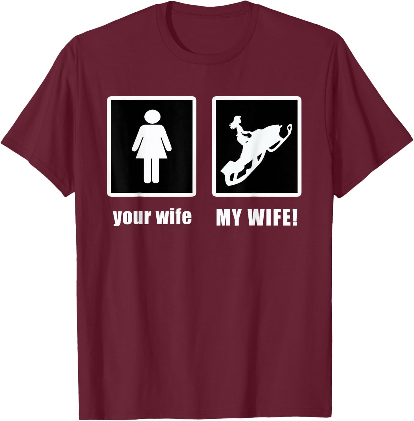 Highmark Your Wife My Wife Funny Snowmobile T-Shirt - T-Shirt | Maroon