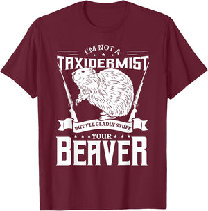 I'm Not A Taxidermist Hunting Beaver Riffle Hunter Short Sleeve T-Shirt - T-Shirt | Maroon