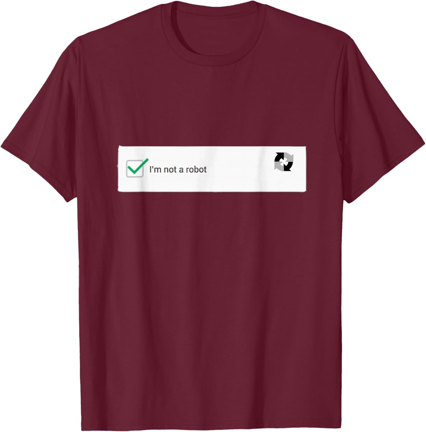 I'm Not a Robot funny computer T Shirt T-Shirt - T-Shirt | Maroon