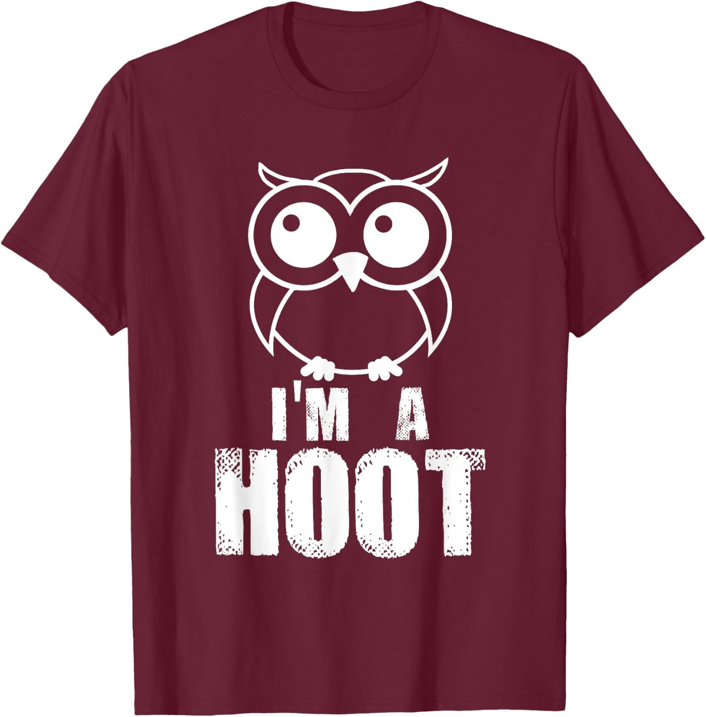 I'm A Hoot! Funny Cute Owl Nocturnal Bird Predator T-Shirt - T-Shirt | Maroon