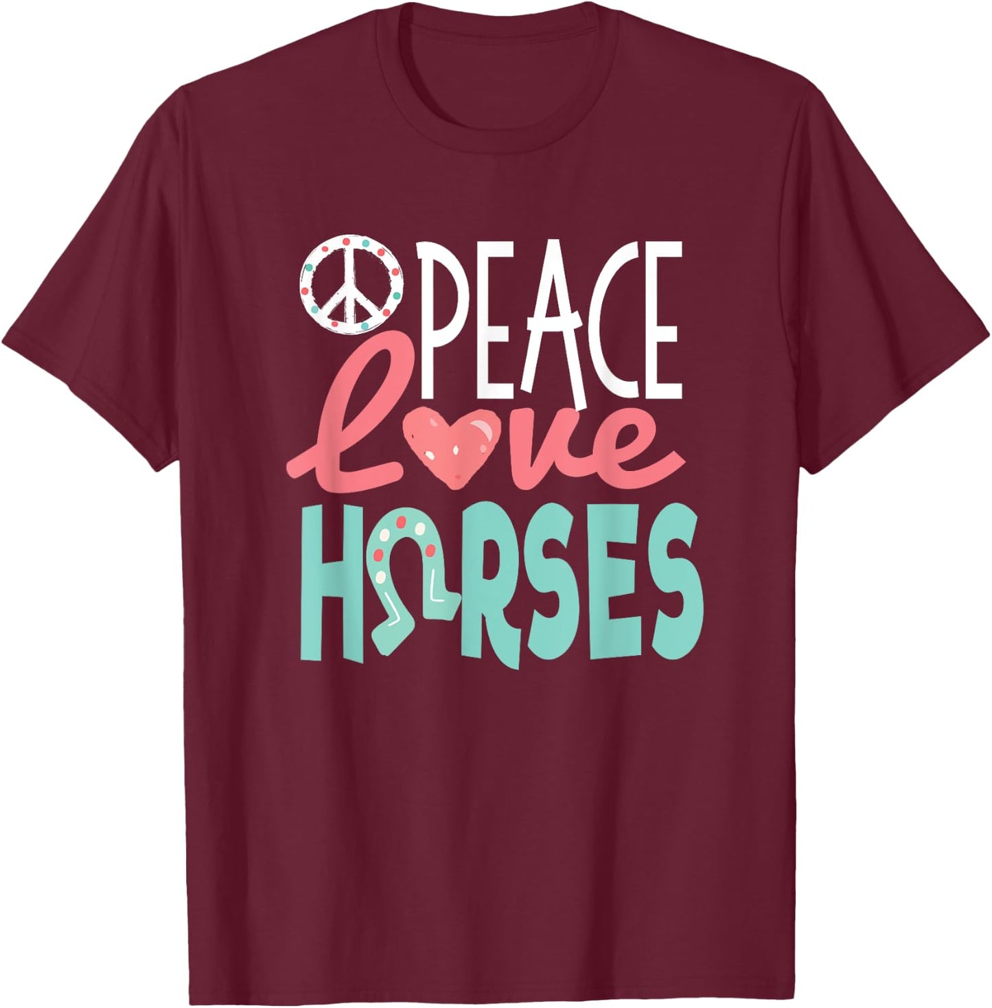 Peace Love Horses, Cute Teen Girl Gift, Horse Lover T-Shirt - T-Shirt | Maroon