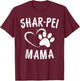 Fun Shar Pei Mama Gift Pet Lover Apparel Dog Shar-Peis Mom T-Shirt - T-Shirt | Maroon
