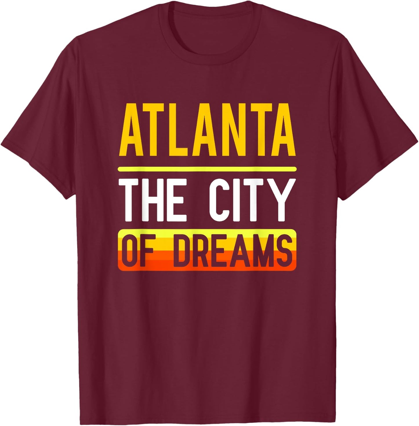 Atlanta The City Of Dreams Georgia Souvenir Gift T-Shirt - T-Shirt | Maroon