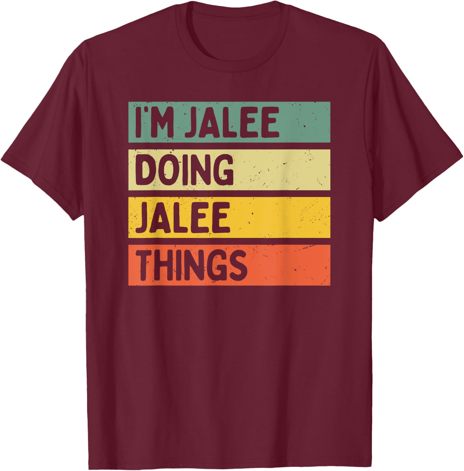 I'm Jalee Doing Jalee Things Funny Personalized Quote T-Shirt - T-Shirt | Maroon