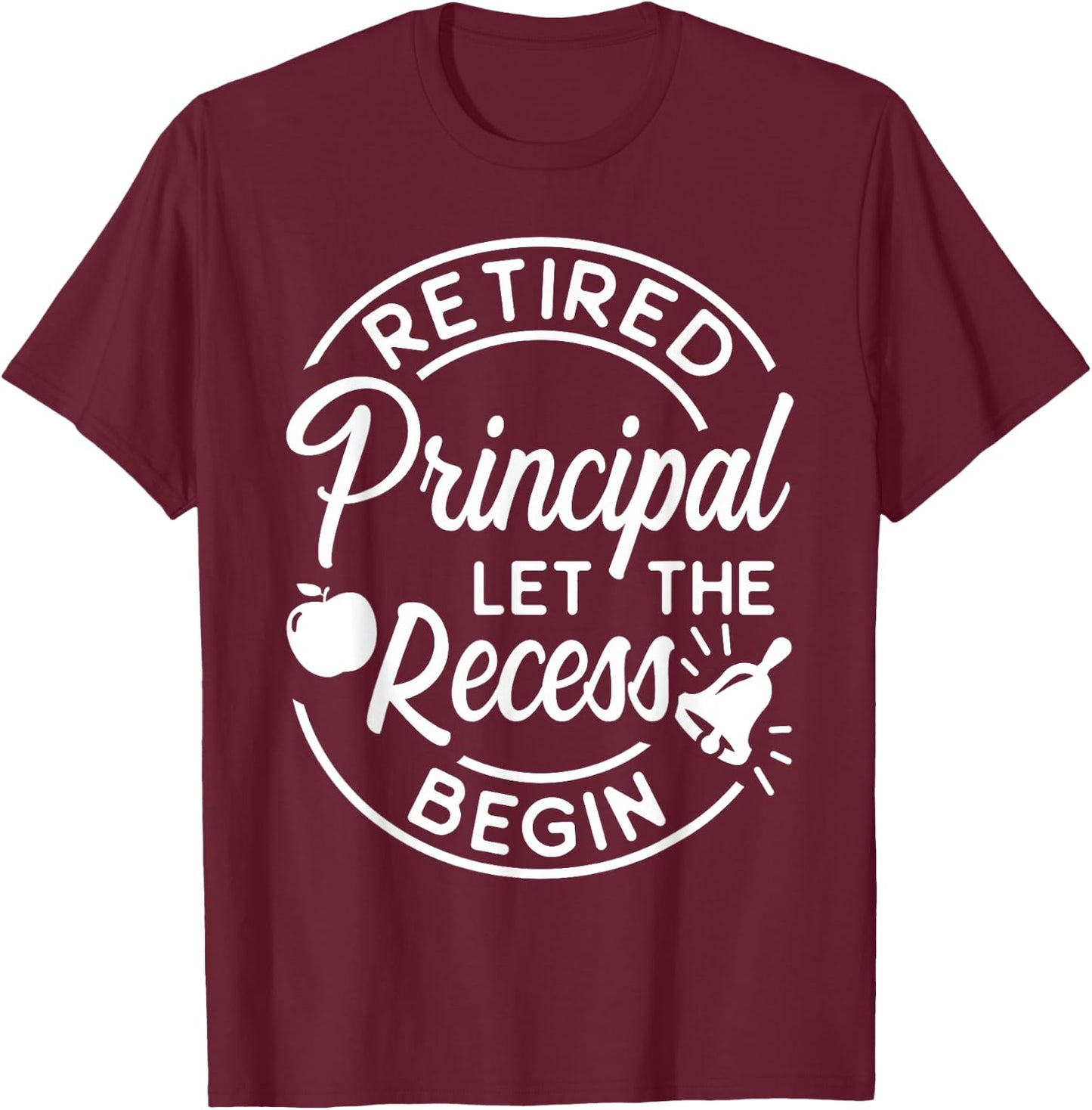 Retired Principal Recess School Retirement Gift T-Shirt - T-Shirt | Maroon