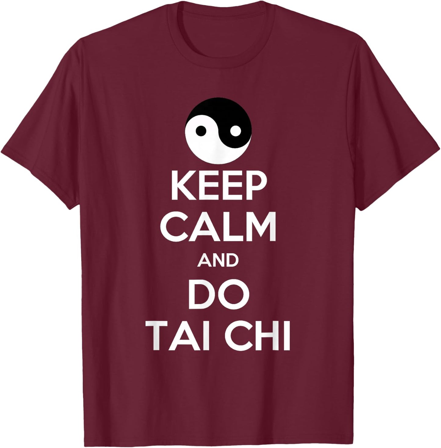 Keep Calm And Do Tai Chi Gift Funny T-Shirt - T-Shirt | Maroon