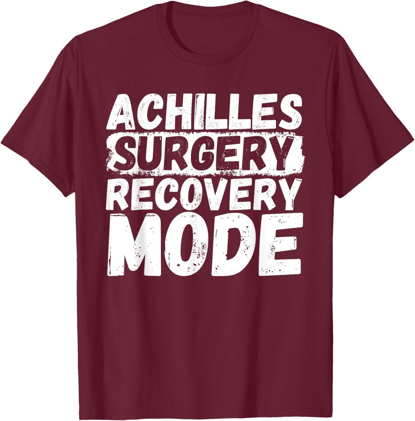 Achilles Surgery Injury Recovery Get Well Achilles Tear T-Shirt - T-Shirt | Maroon