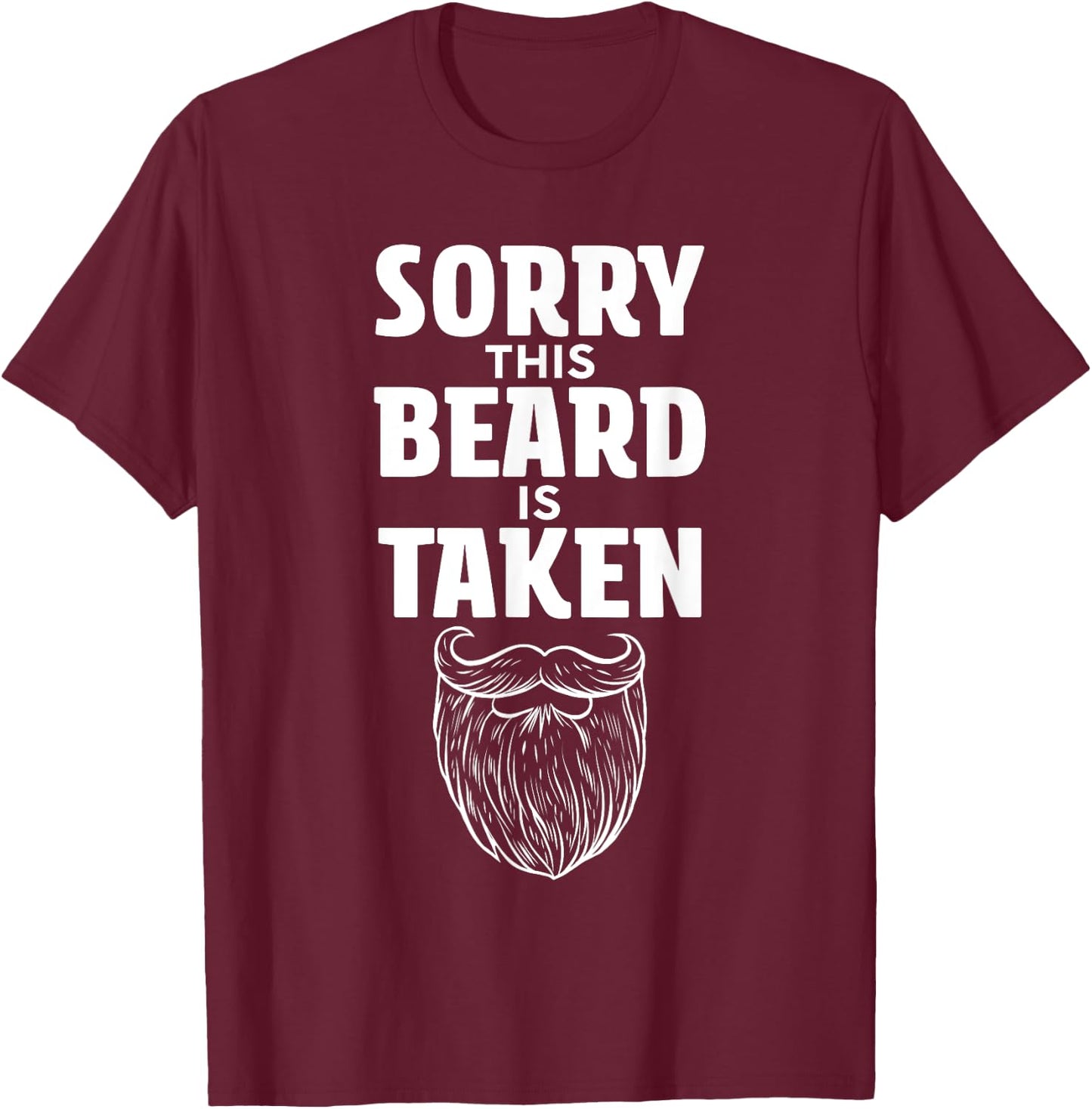Sorry This Beard is Taken Shirt Valentines Day T-Shirt - T-Shirt | Maroon