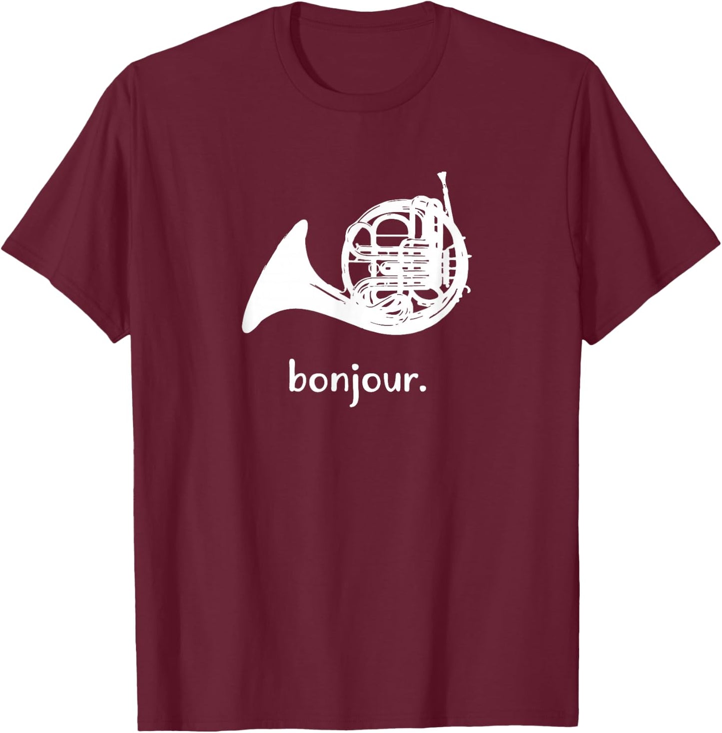Funny French Horn | Bonjour | Band Sayings Gift T-Shirt - T-Shirt | Maroon