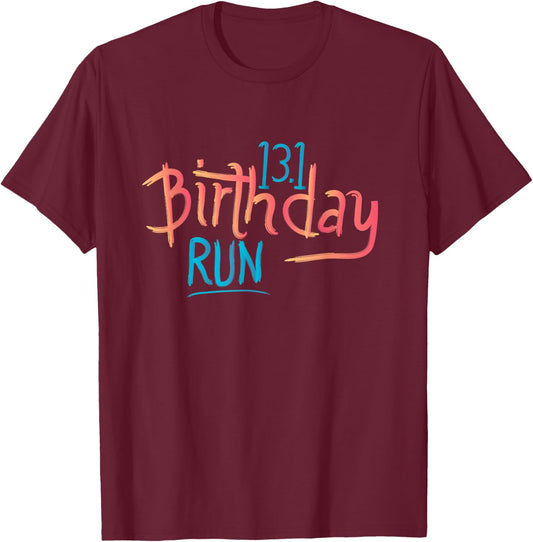13.1 Birthday Run Half Marathon Finisher Gift Runner Shirt T-Shirt - T-Shirt | Maroon