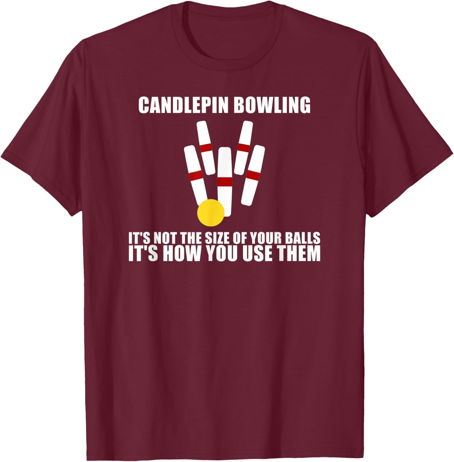 Candlepin Bowling Not The Size of Ball New England Canada T-Shirt - T-Shirt | Maroon