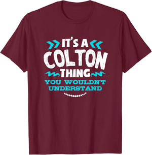 Its A Colton Thing You Wouldnt Understand Custom T-Shirt - T-Shirt | Maroon