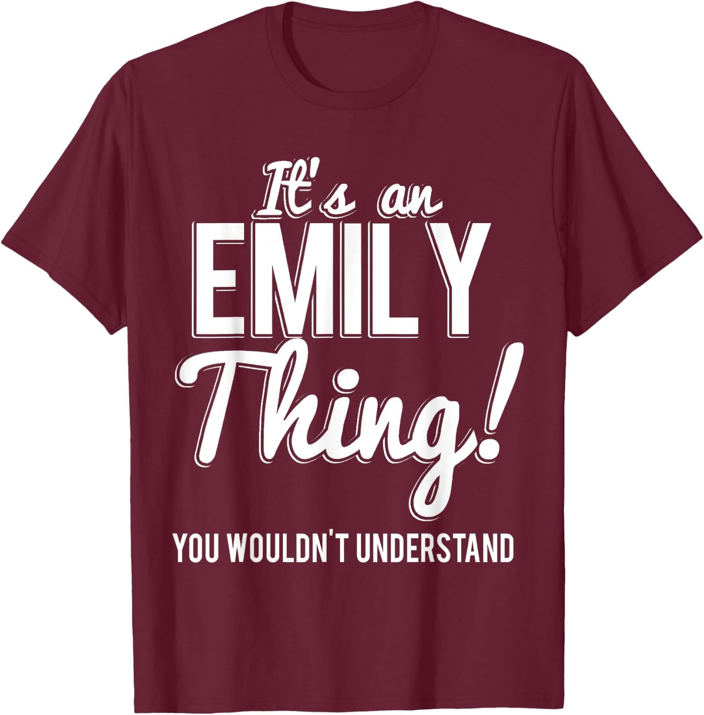 It's An Emily Thing You Wouldn't Understand T-Shirt - T-Shirt | Maroon