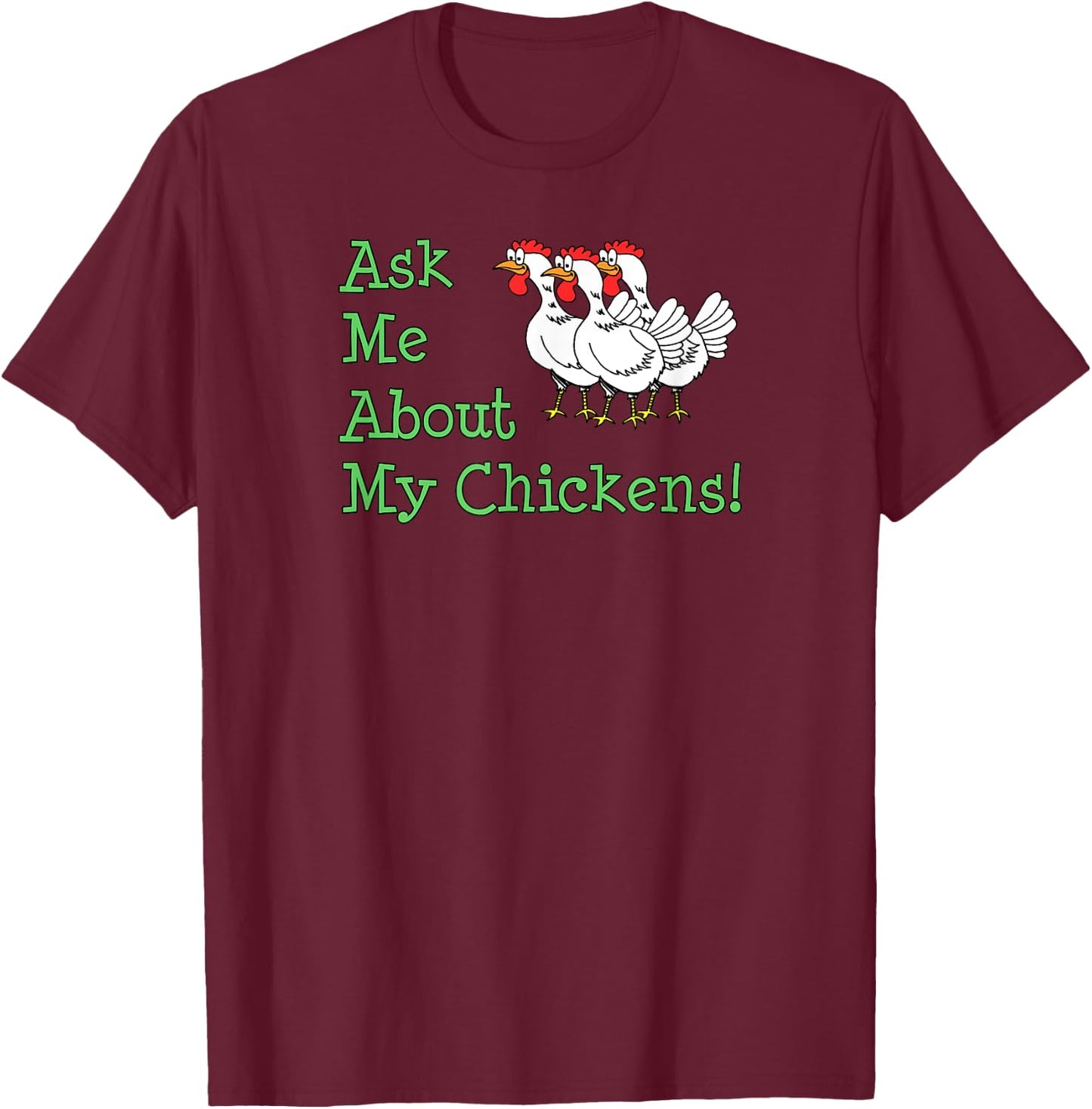 Ask Me About My Chickens Pet Backyard Chicken Owner T-Shirt - T-Shirt | Maroon