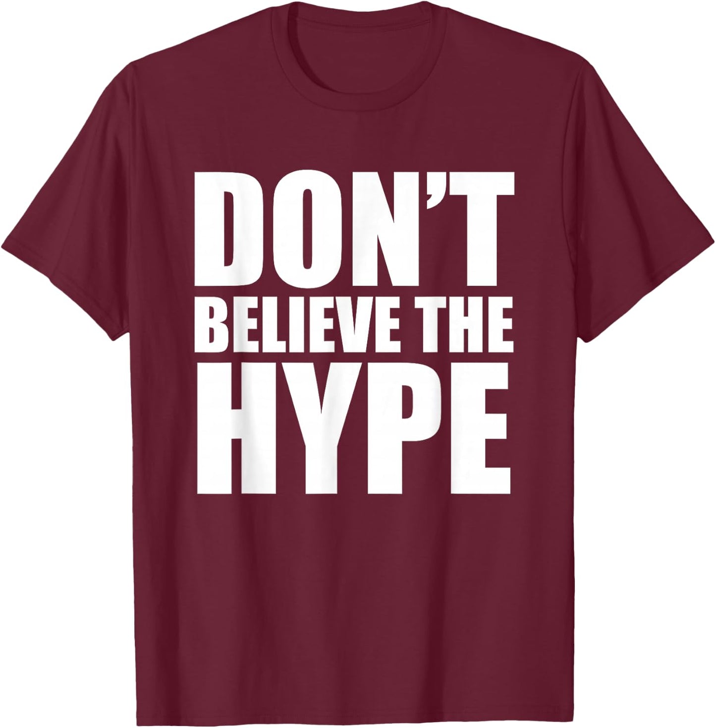 Don't Believe The Hype - TeeJunkee T-Shirt - T-Shirt | Maroon