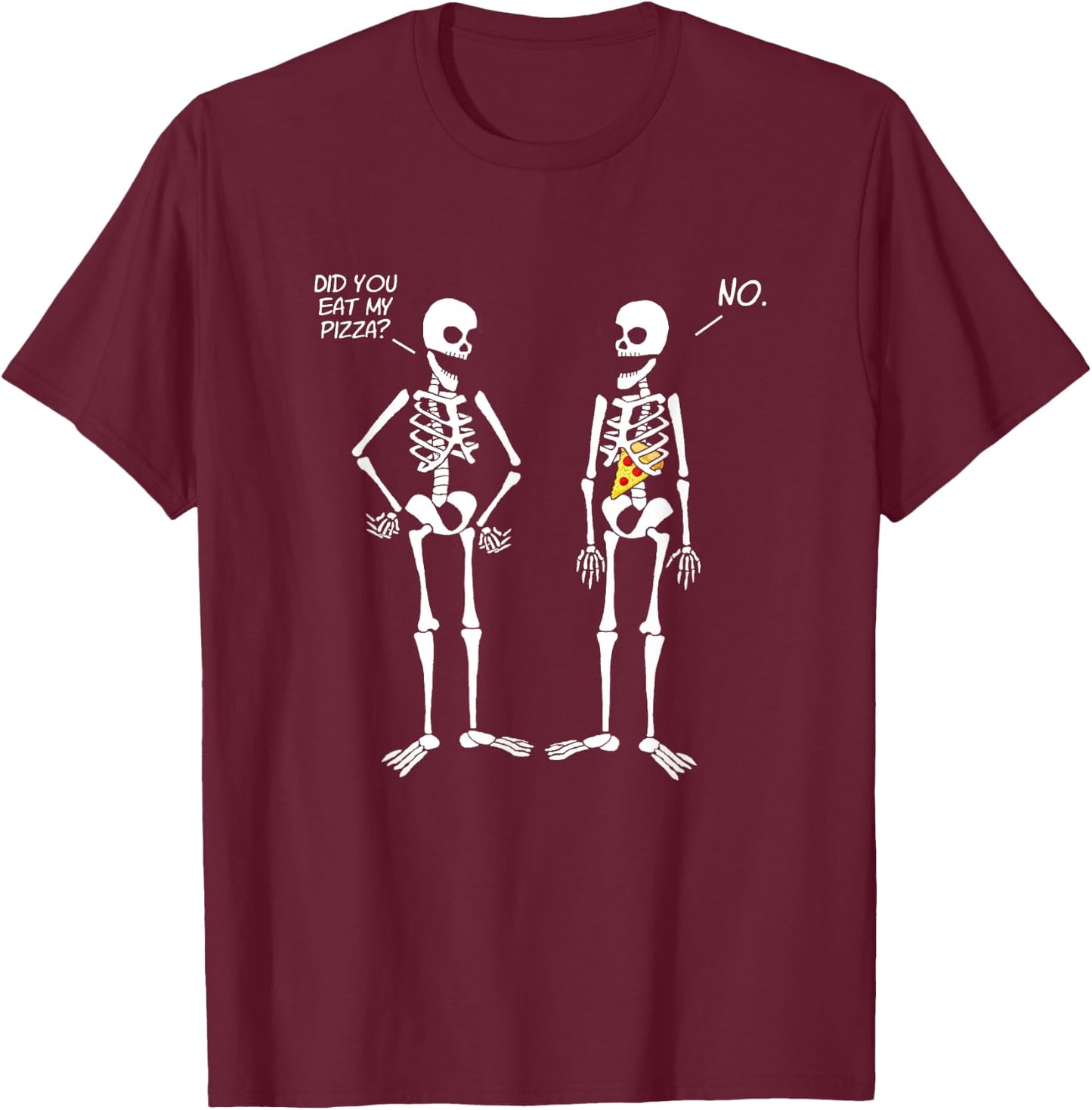 Did You Eat My Pizza? Cute Funny Skeleton T-Shirt - T-Shirt | Maroon