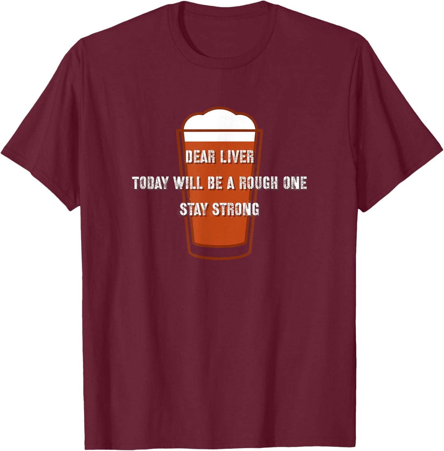 Dear Liver, Stay Strong, Beer Drinking T-Shirt - T-Shirt | Maroon