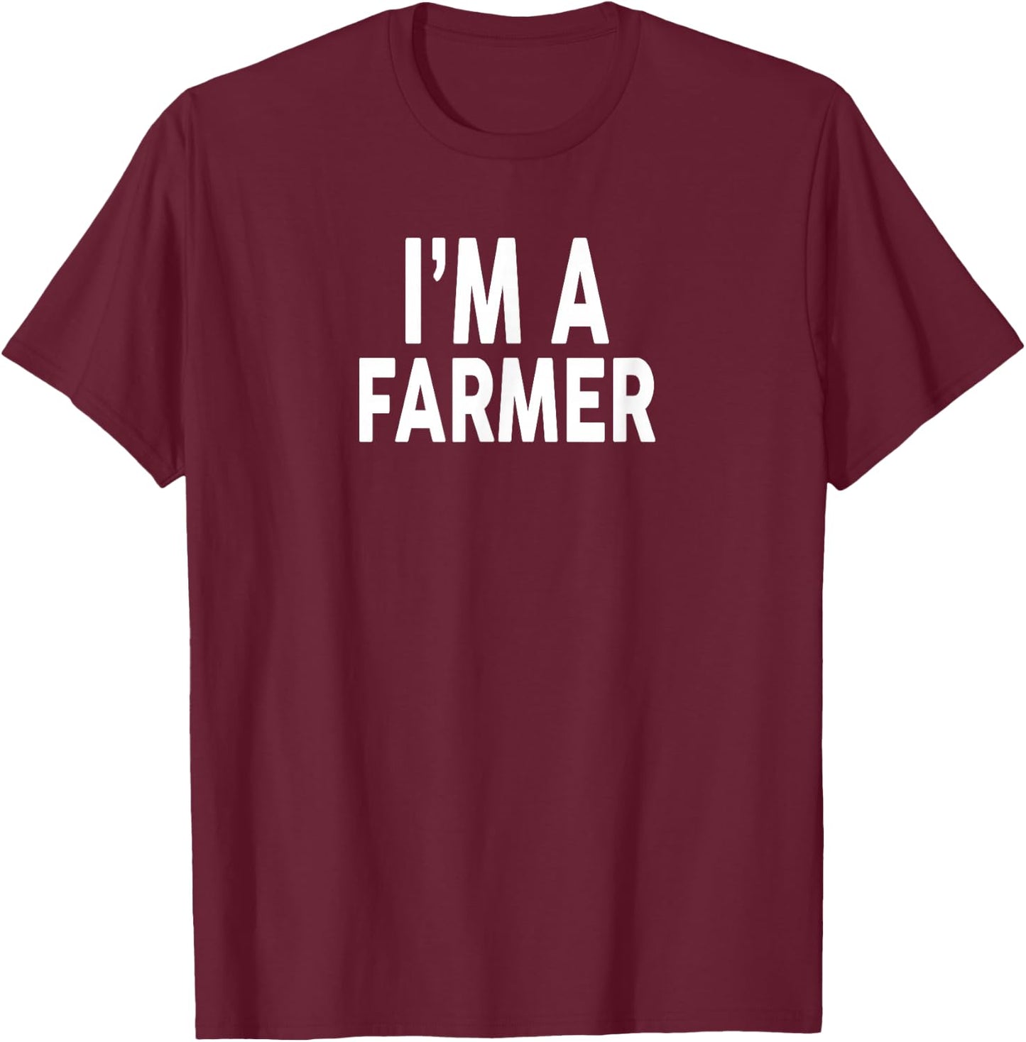 I'm A FARMER for FARMERS T-Shirt - T-Shirt | Maroon