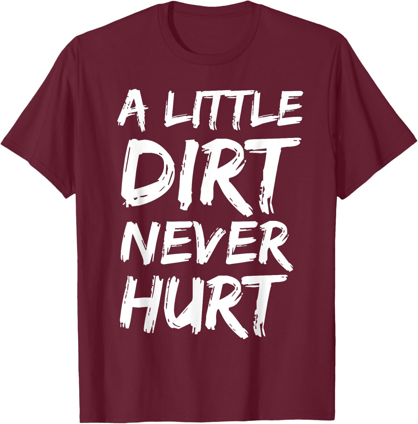 A Little Dirt Never Hurt Shirt Cute Funny Obstacle Course T-Shirt - T-Shirt | Maroon