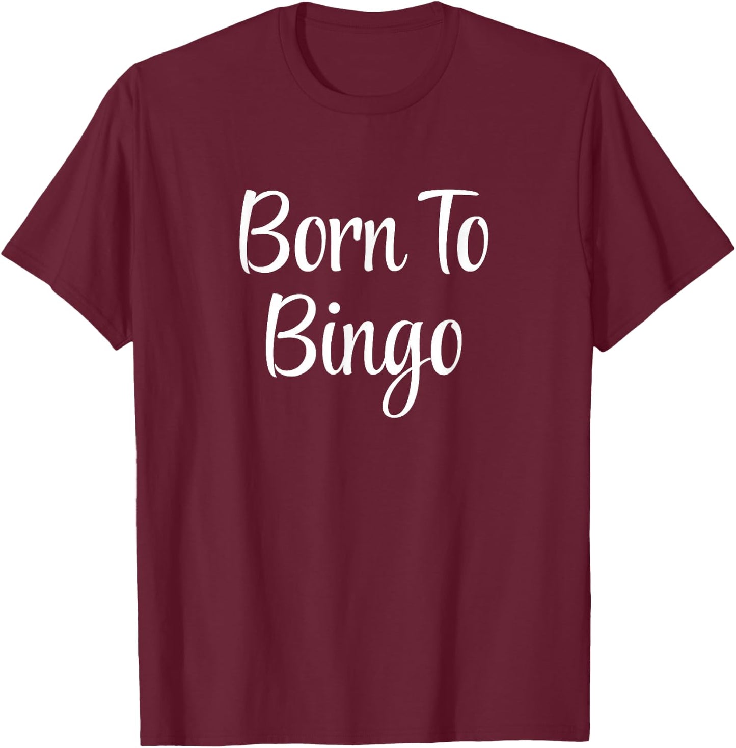 Born To Bingo T-Shirt - T-Shirt | Maroon