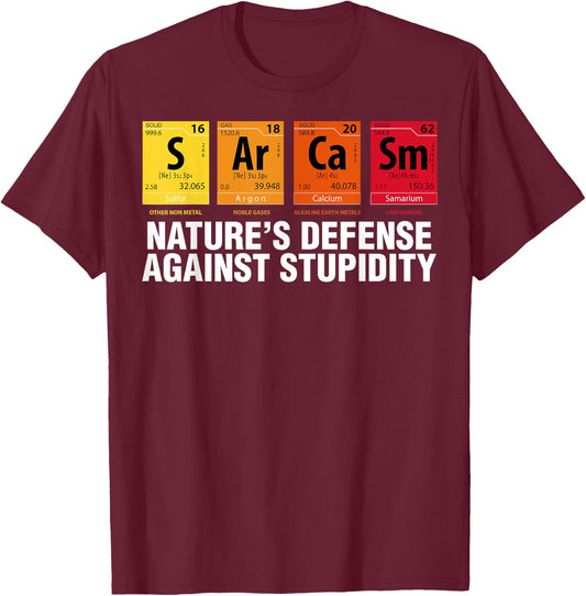 Sarcasm Natures Defense Against Stupidity Elements Blocks T-Shirt - T-Shirt | Maroon