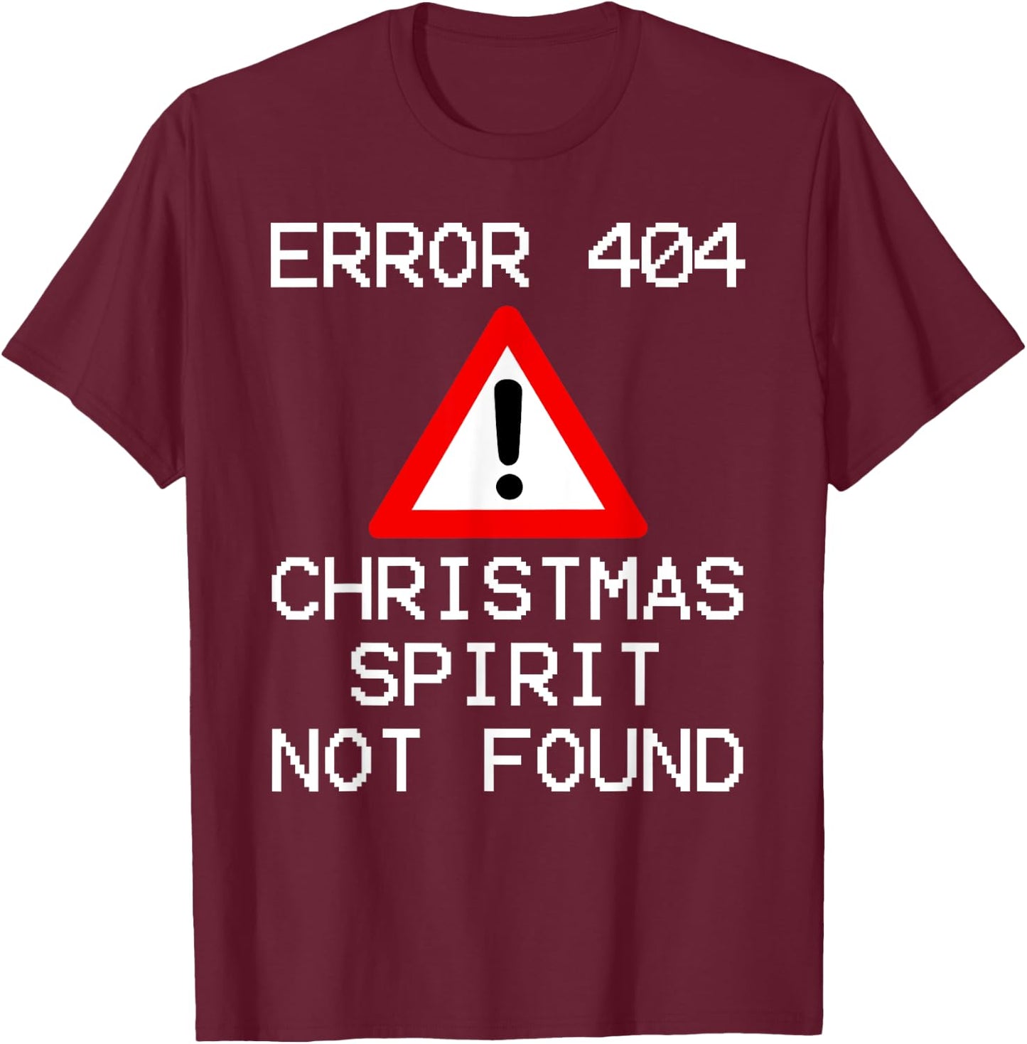 Error 404 Christmas - Christmas Spirit Not Found T-Shirt - T-Shirt | Maroon