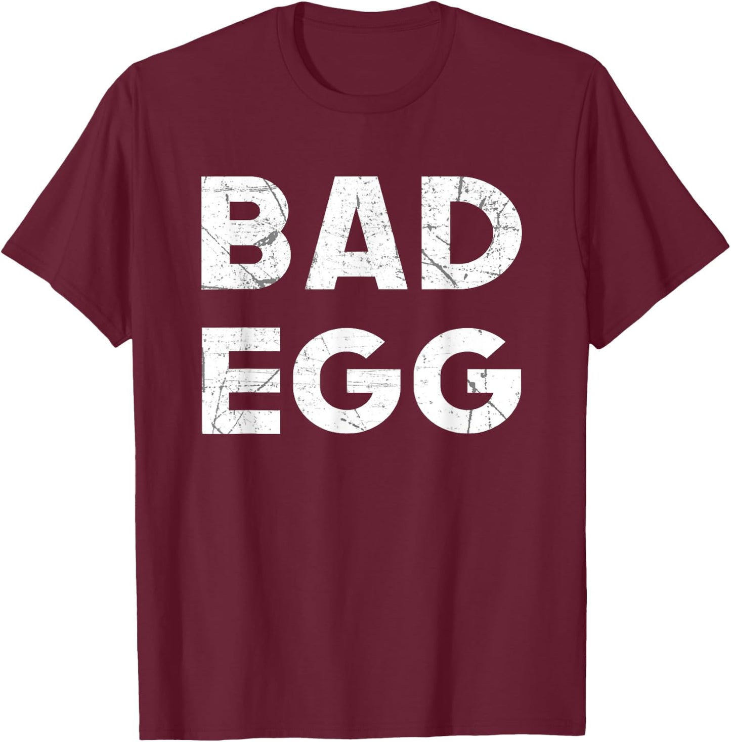 Bad Egg Funny Sarcastic Novelty Humor Saying T-Shirt - T-Shirt | Maroon
