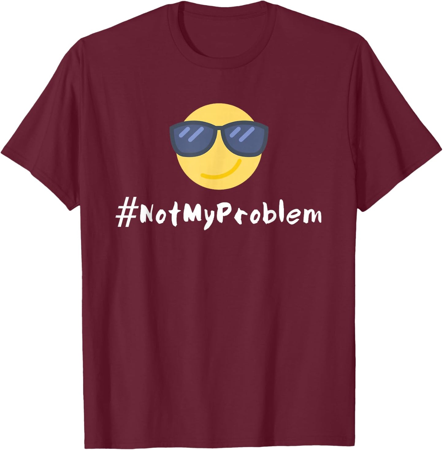 #NotMyProblem | Not My Problem Relaxed Sunglasses Face T-Shirt - T-Shirt | Maroon