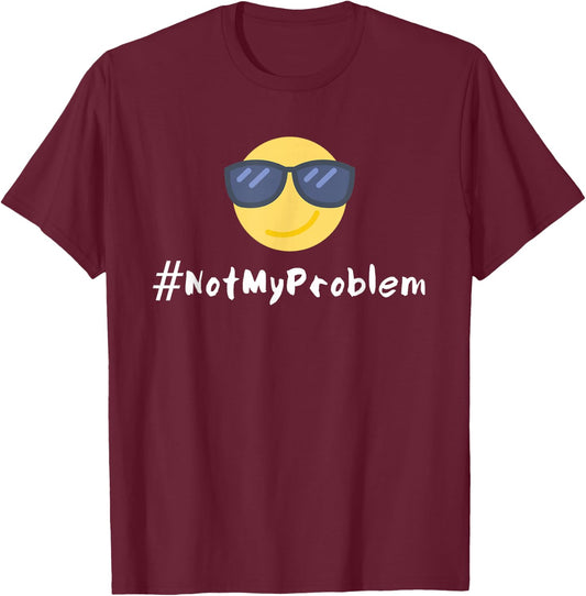 #NotMyProblem | Not My Problem Relaxed Sunglasses Face T-Shirt - T-Shirt | Maroon