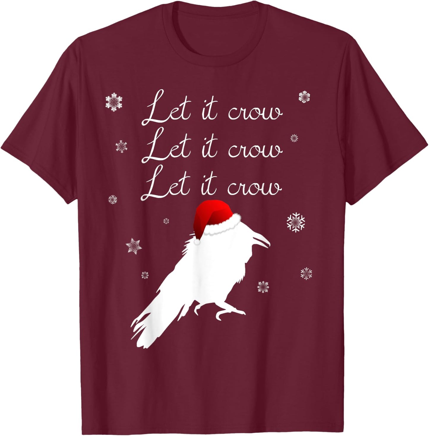 Christmas Crow Shirt - Let It Crow Winter Snowing Pun Shirt T-Shirt - T-Shirt | Maroon