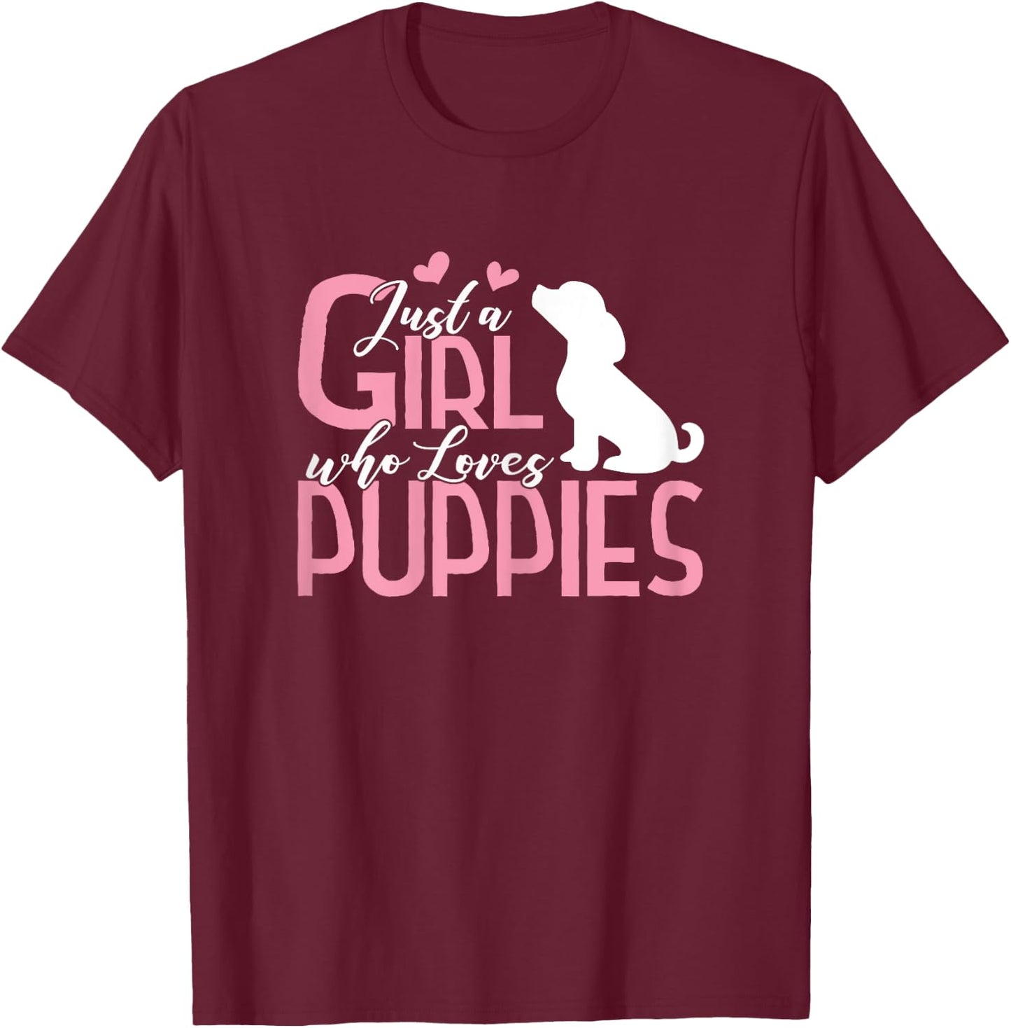 Just a Girl who Loves Puppies Shirt Puppy Dog Lover Gift T-Shirt - T-Shirt | Maroon