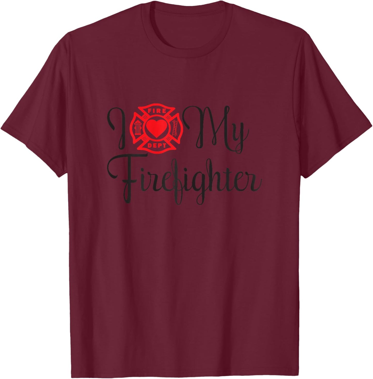 I Love My Firefighter Funny Wife Saying About Husband T-Shirt - T-Shirt | Maroon