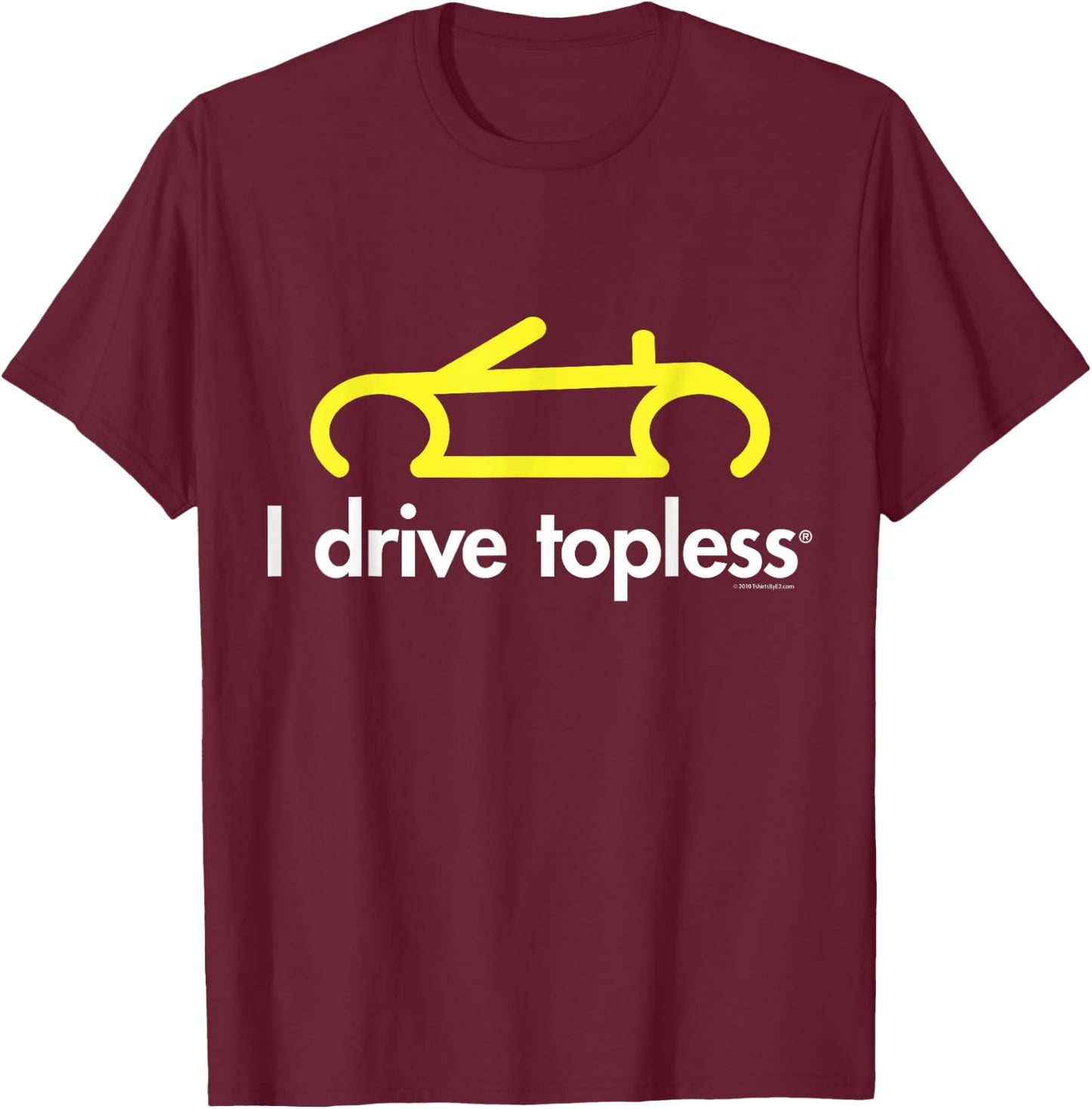 I drive topless (R) - Funny convertible car cabrio T-Shirt - T-Shirt | Maroon
