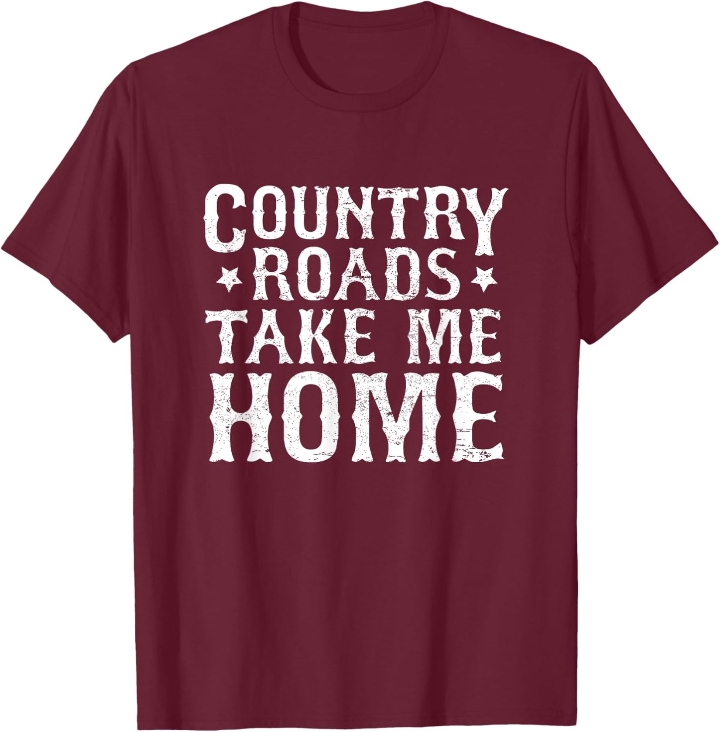 Country Roads Take Me Home Shirt, Country Music Lover Gifts T-Shirt - T-Shirt | Maroon