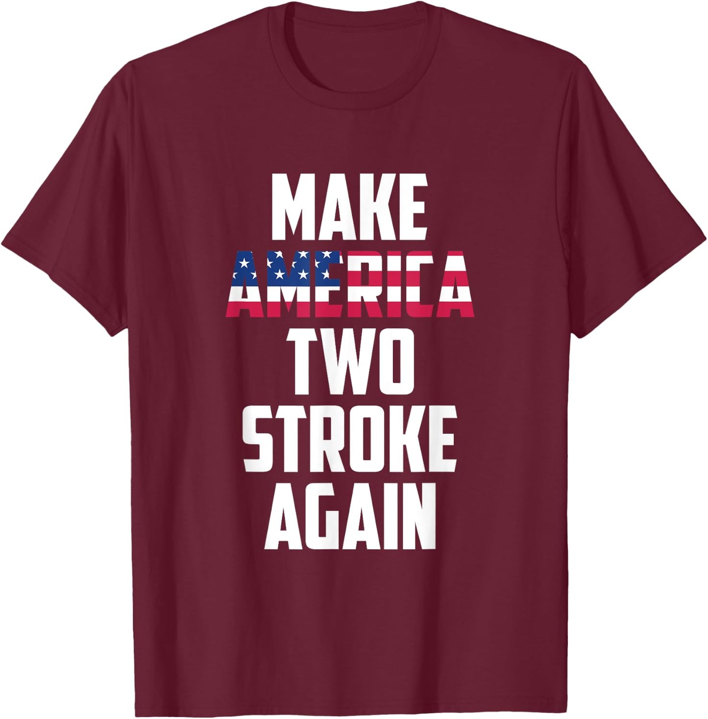 Make America Two Stroke Again Bikers Motorcycle T-Shirt - T-Shirt | Maroon