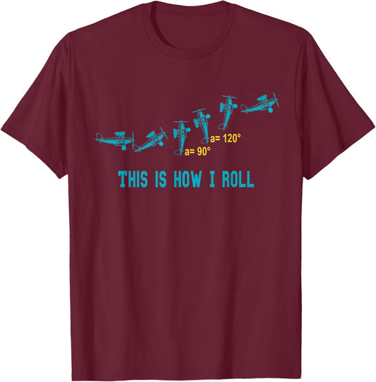 This Is How I Roll Shirt Funny Airplane Aircraft Gift T-Shirt - T-Shirt | Maroon