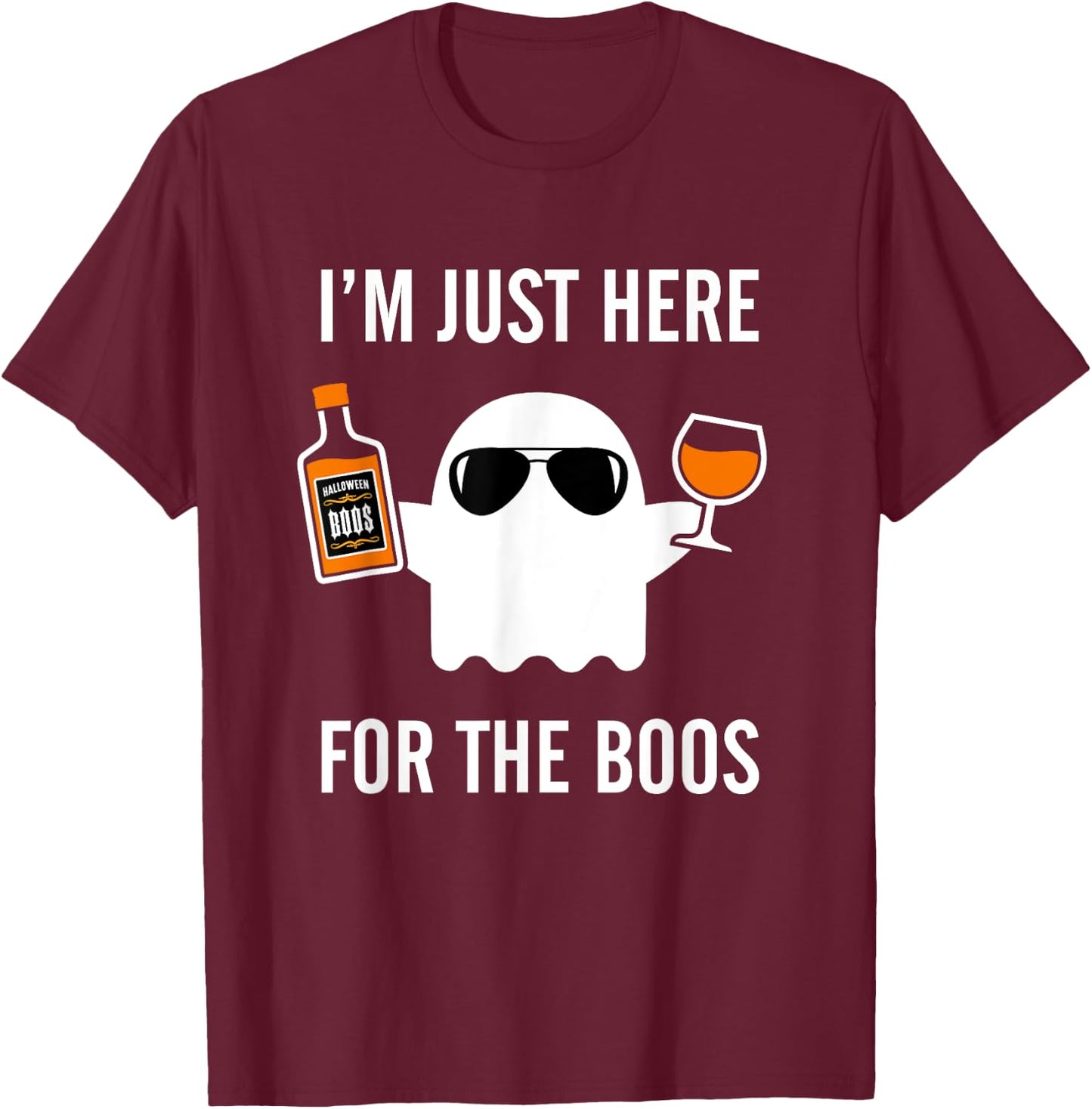 I'm Just Here For The Boos Funny Halloween Liquor T-Shirt - T-Shirt | Maroon