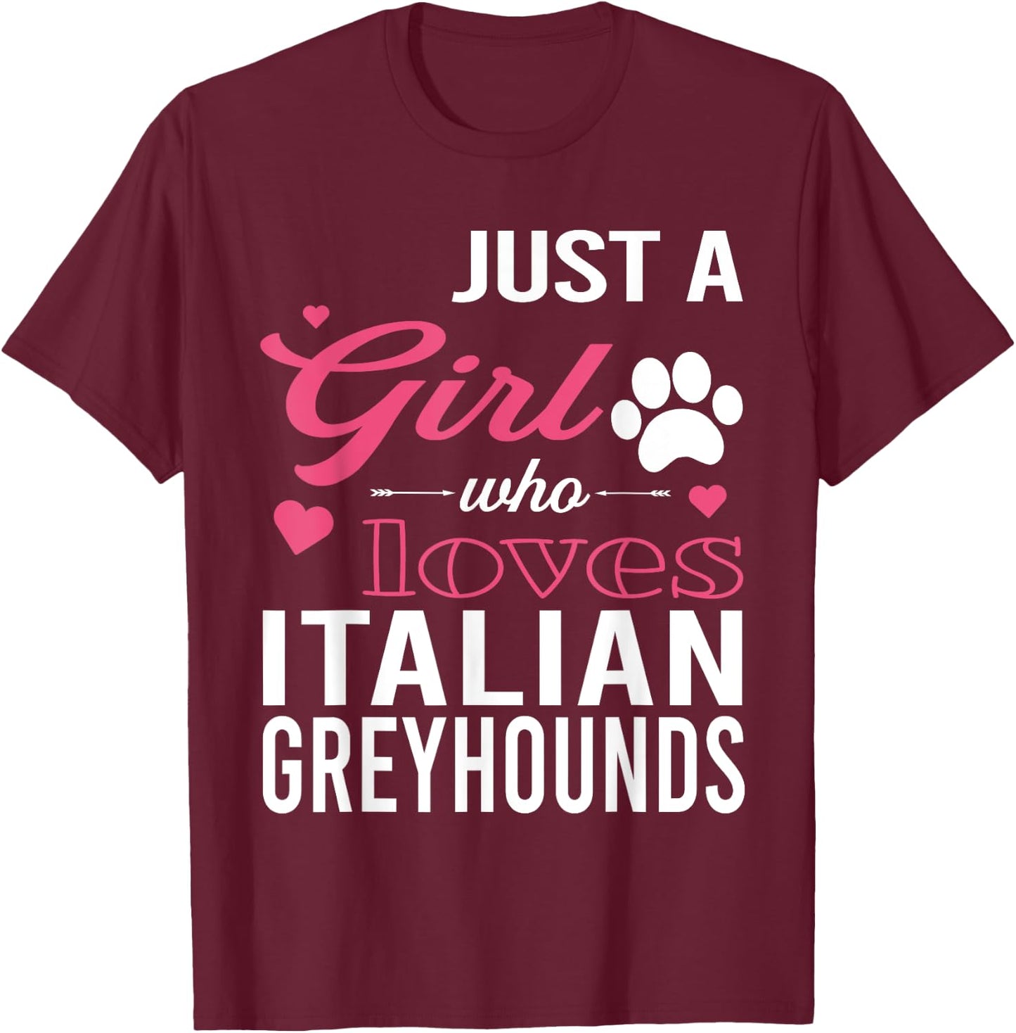 Just A Girl Who Loves ITALIAN GREYHOUNDS | Women Pet Lover T-Shirt - T-Shirt | Maroon